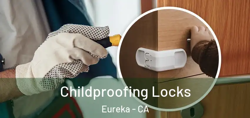  Childproofing Locks Eureka - CA