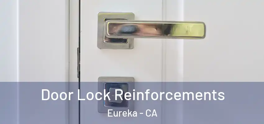  Door Lock Reinforcements Eureka - CA