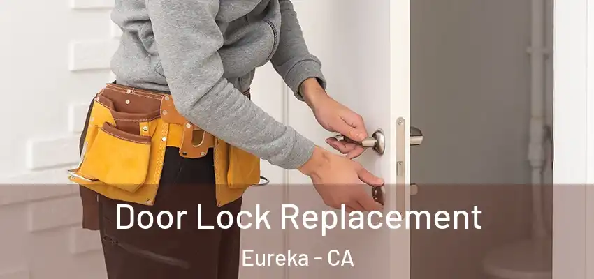  Door Lock Replacement Eureka - CA