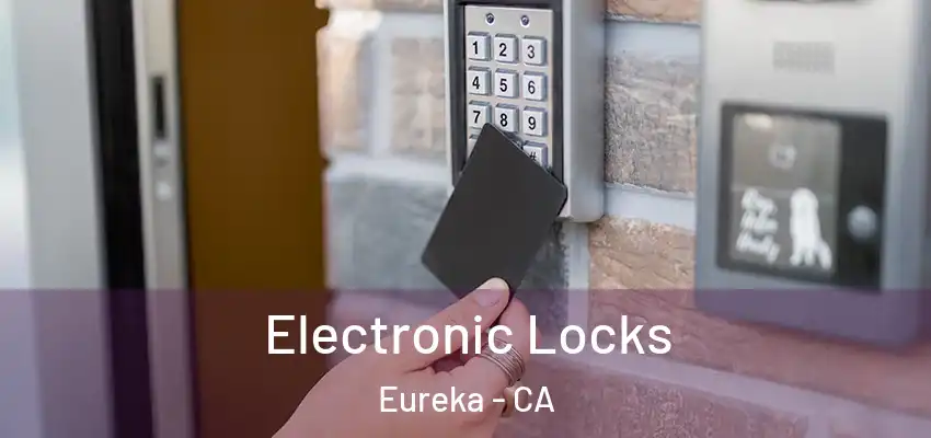  Electronic Locks Eureka - CA