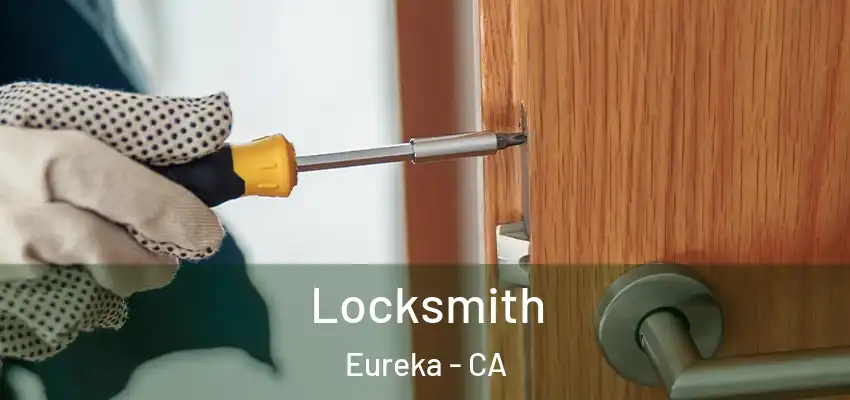  Locksmith Eureka - CA