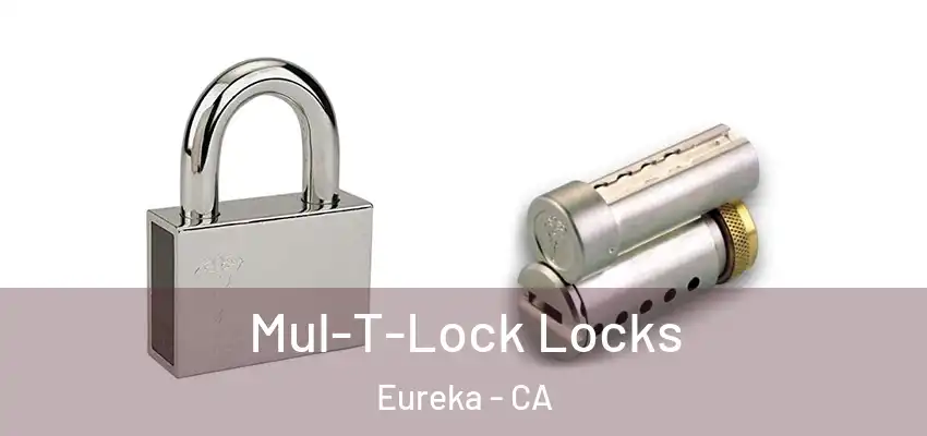  Mul-T-Lock Locks Eureka - CA