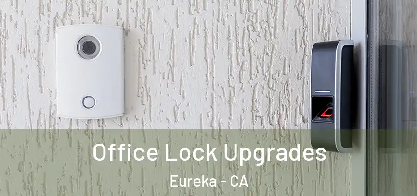  Office Lock Upgrades Eureka - CA