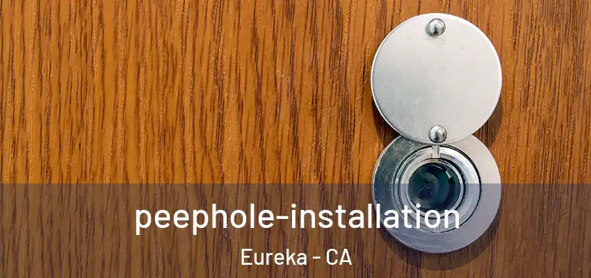  peephole-installation Eureka - CA