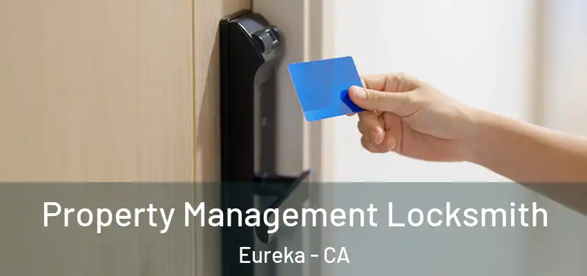  Property Management Locksmith Eureka - CA