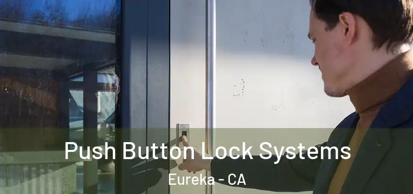  Push Button Lock Systems Eureka - CA